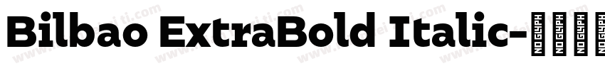 Bilbao ExtraBold Italic字体转换